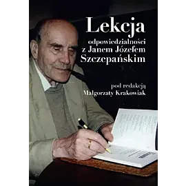 Lekcja odpowiedzialności z Janem Józefem Szczepańskim