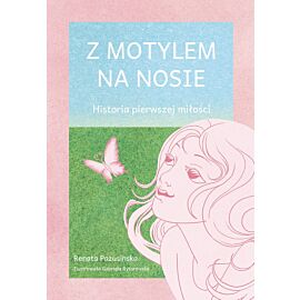 Z motylem na nosie. Historia pierwszej miłości