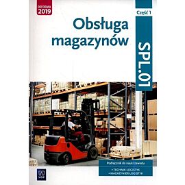 Obsługa magazynów Kwalifikacja SPL.01 Podręcznik do nauki zawodu technik logistyk i magazynier. Część 1