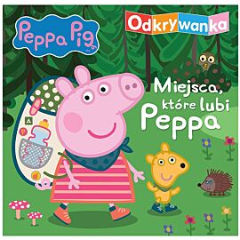 Peppa Pig. Odkrywanka. Miejsca, które lubi Peppa.