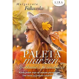 Paleta marzeń Spotkanie z przeszłością
