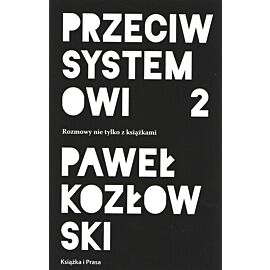 Przeciw systemowi 2. Rozmowy nie tylko z książkami