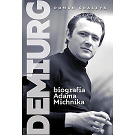 Demiurg Biografia Adama Michnika