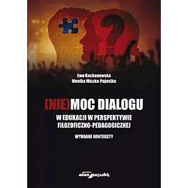 [Nie]moc dialogu w edukacji w perspektywie filozoficzno-pedagogicznej. Wybrane konteksty