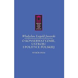 O konserwatyzmie, ustroju i polityce polskiej