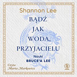 Bądź jak woda, przyjacielu (audiobook MP3)