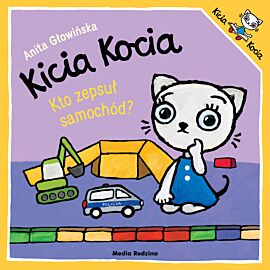 Kicia Kocia. Kto zepsuł samochód?