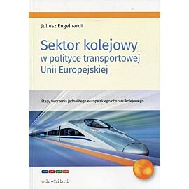 Sektor kolejowy w polityce transportowej Unii Europejskiej