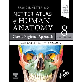 LATIN TERMINOLOGY Netter Atlas of Human Anatomy: Classic Regional Approach with Latin Terminology