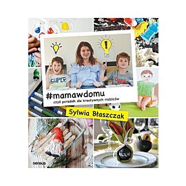 #mamawdomu czyli poradnik dla kreatywnych rodziców