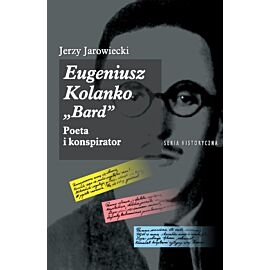 Eugeniusz Kolanko „BARD”. Poeta i Konspirator