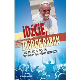 Idźcie, zróbcie raban
