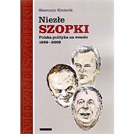 Niezłe szopki. Polska polityka na wesoło 1999-2009