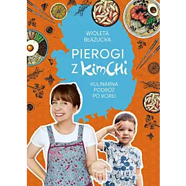 Pierogi z kimchi. Kulinarna podróż po Korei
