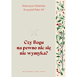 Czy Bogu na pewno nic się nie wymyka?