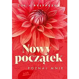 Nowy początek. Poznaj mnie