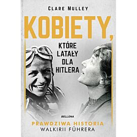 Kobiety, które latały dla Hitlera