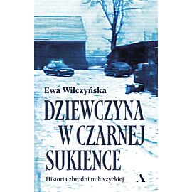 Dziewczyna w czarnej sukience. Historia zbrodni miłoszyckiej