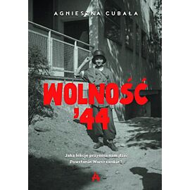 Wolność '44. Jaką lekcję przynosi nam dziś powstanie warszawskie?