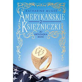 Amerykańskie księżniczki. Jej Królewska Mość