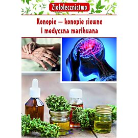 Ziołolecznictwo. Konopie - konopie siewne i medyczna marihuana