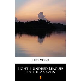 Eight Hundred Leagues on the Amazon (e-book)