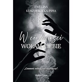 W ciemności wołam ciebie