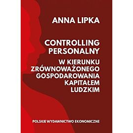 Controlling personalny W kierunku zrównoważonego gospodarowania kapitałem ludzkim