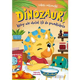 Dinozaur, który nie chciał iść do przedszkola