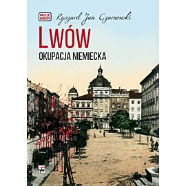 Lwów. Okupacja niemiecka. Moje kresy