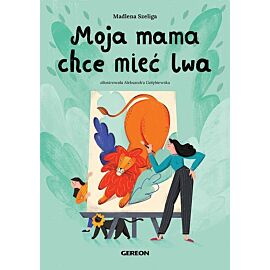 Moja mama chce mieć lwa