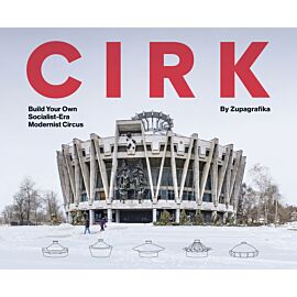 CIRK: Build Your Own Socialist Modernist Circus