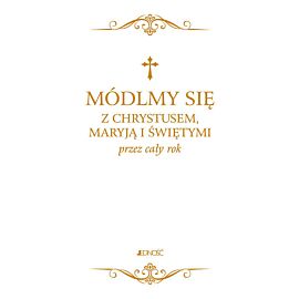 Modlitewnik. Módlmy się z Chrystusem, Maryją i świętymi przez cały rok