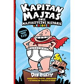 Kapitan Majtas. Dwie Majtastyczne Historie w Kolorze! (Tom 1 i 2)