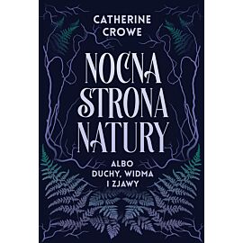 Nocna strona natury albo duchy, widma i zjawy