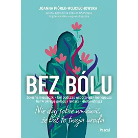 Bez bólu. Nie daj sobie wmówić, że ból to twoja uroda