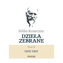 Feliks Koneczny - Dzieła zebrane. Tom IX