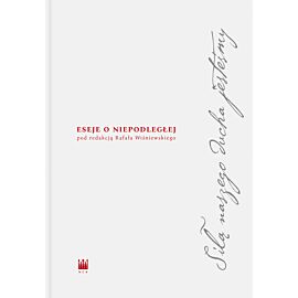 Siłą naszego ducha jesteśmy. Eseje o Niepodległej (e-book)