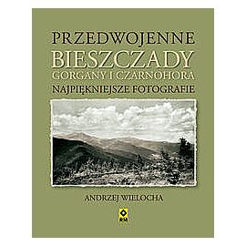 Przedwojenne Bieszczady Gorgany i Czarnohora - Karpaty Wschodnie