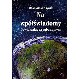 Na wpółświadomy Powtarzając za samym sobą