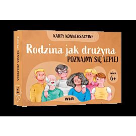 Rodzina jak drużyna Poznajmy się lepiej Karty konwersacyjne dla dzieci w wieku 6+