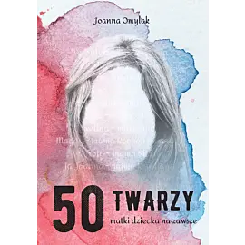 50 twarzy matki dziecka na zawsze