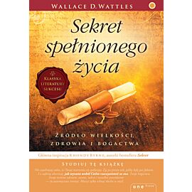 Sekret spełnionego życia. Źródło wielkości, zdrowia i bogactwa (e-book)