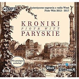 Cd mp3 kroniki paryskie autentyczne nagrania z radia wnet piotr witt 2013-2017