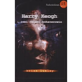 Harry keogh i inni dziwni bohaterowie nekroskop Tom 15