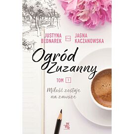 Miłość zostaje na zawsze ogród zuzanny Tom 1
