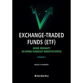 Exchange-Traded Funds (ETF). Nowe produkty na rynku funduszy inwestycyjnych