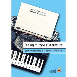Dialog muzyki z literaturą. Scenariusze lekcji dla liceum i technikum