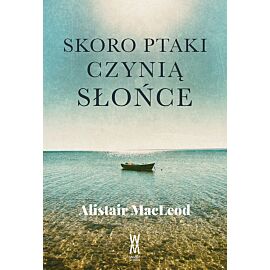 Skoro ptaki czynią słońce