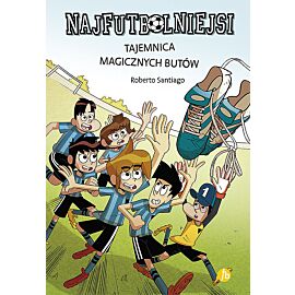 Tajemnica magicznych butów. Najfutbolniejsi